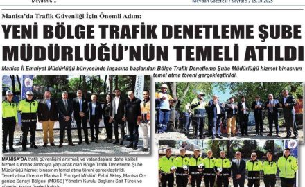 039_Meydan_Gazetesi-YENI_BOLGE_TRAFIK_DENETLEME_SUBE_MUDURLUGU_NUN_TEMELI_ATILDI-15.10.2025